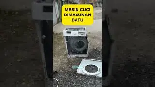 MESIN CUCI DIMASUKAN BATU