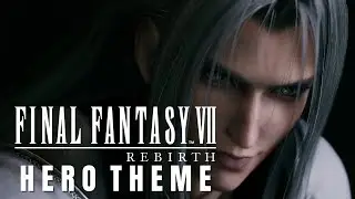 Final Fantasy VII Rebirth OST - Main Theme of FFVII - Sephiroth Hero Theme