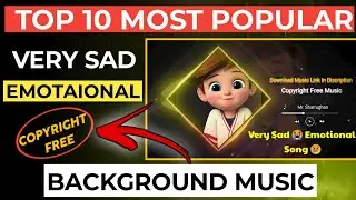 TOP 10 MOST POPULAR Very 😭 Emotional Sad 😢 BACKGROUND MUSIC  FOR YouTube Videos| NO Copyright  Music