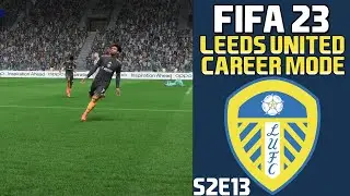 WE COULD WIN THE QUADRUPLE! - FIFA 23 Leeds United Career Mode S2E13