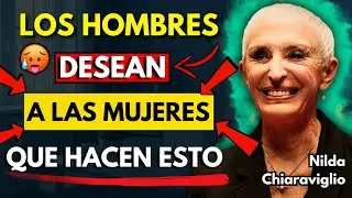 Activa esta CLAVE y conviértete en el deseo que los hombres priorizan | Nilda Chiaraviglio