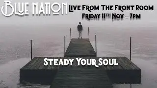 Steady Your Soul - Week 141 - Live From The Front Room - Live