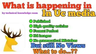 What is happening in Uc media No Views No incomes what to do now