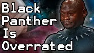 Black Panther is OVERRATED....