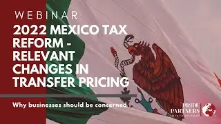 PPI- 2022 Mexico Tax Reform - Relevant changes in Transfer Pricing​​​​​ (Webinar)