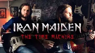 Iron Maiden - The Time Machine (GUITAR COVER)