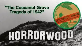 The Cocoanut Grove Tragedy of 1942