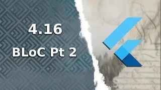 4.16) BLoC Pt 2 | The Complete (FREE) Flutter Course