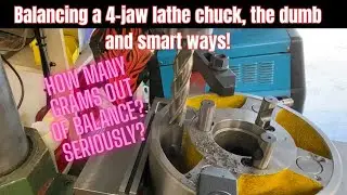 Balancing a 4-Jaw, D1-4 Camlock chuck. Guess how many grams it was off! WOW!