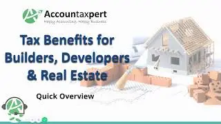Quick Overview of Tax Benefits for Builders/Developers & Realtors/Investors