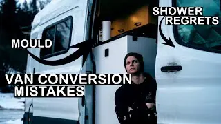 Van Build Mistakes | Don't Make These Simple Mistakes | Looking Back 6 Months On
