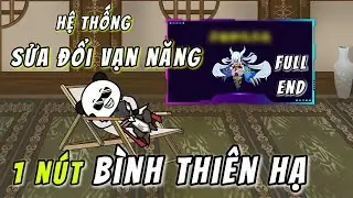 FULL END | Hệ Thống Sửa Đổi Vạn Năng - 1 N&Uacute;T Sửa Đổi Vạn Vật | QQ VietSub