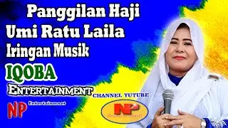 Umi Rt. Laila/Panggilan Haji/Iqoba Entertainmnet