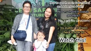 How to get there in Cebu Safari and Adventure Park | PART I