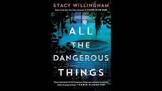 All the Dangerous Things, by Stacy Willingham (MPL Book Trailer 861)