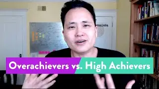 Overachievers vs  High Achievers