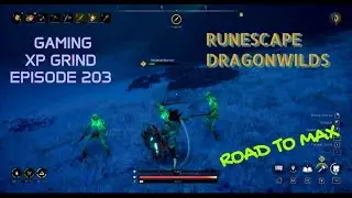 RuneScape Dragonwilds: Путь к максимуму &mdash; геймплей, прокачка опыта, эпизод 203