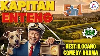 KAPITAN ENTENG 5IN1 #64 | 1 HOUR ILOCANO DRAMA | October 26.2025 #kapitanenteng #ilocanodrama