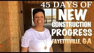 (45 Day PROGRESS Check) New Construction Homes in Fayetteville, GA