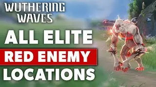 All Red Elite Enemy Locations In Wuthering Waves (Full Walkthrough)