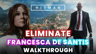 HITMAN | Eliminate Francesca De Santis Walkthrough | Sapienza | EASY | No Commentary | PC