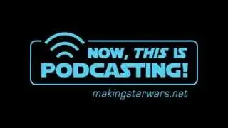 MakingStarWars.net's Now, This is Podcasting! Promo