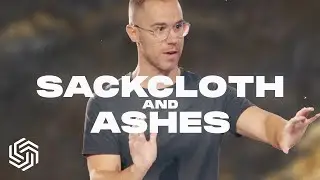 Sackcloth and Ashes | City Church