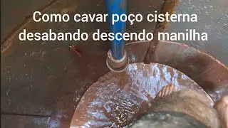 Como cavar poço descendo manilha 