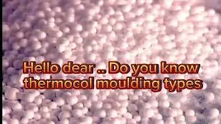 Types of thermocol moulding?