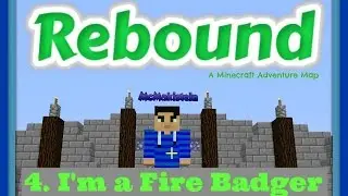 Rebound - #4 - I'm a Fire Badger!!