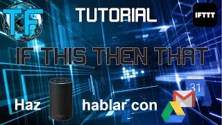 TUTORIAL IFTTT EN ESPA&Ntilde;OL