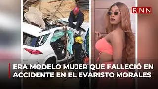 Era modelo mujer que falleci&oacute; en accidente en el Evaristo Morales