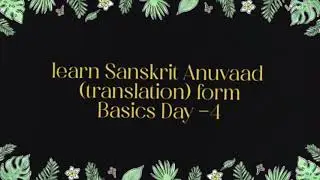 Learn Sanskrit Anuvaad form basics Day -4