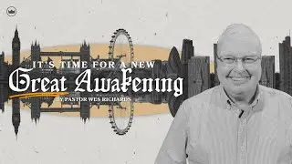 It's Time For A New Great Awaking | Pastor Wes Richards