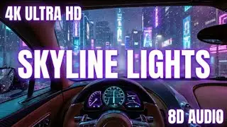 Skyline Lights &ndash; Late-Night Trap & Chillwave Mix (Official Lyric Video)Skyline Lights 8d audio 4k hd