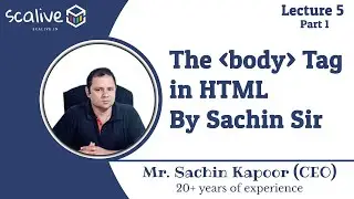 Lecture 5-1 || The body tag in HTML By Sachin Sir - SCALive