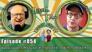 Ep: 054 - a Little Tom Foolery - Waddling with Penguins, Hotdogger's, Tribute to Rob's Mom