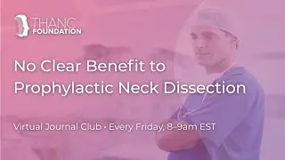 No Clear Benefit to Prophylactic Neck Dissection