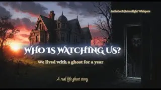 We Lived with a Ghost for a Year | My Real-Life Ghost Story (Audiobook)