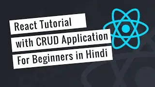 React Tutorial with CRUD Application For Beginners in Hindi | 2021