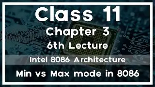 Class 11 - Chapter 3 - Intel 8086 Architecture - 6th Lecture - Min vs Max mode in 8086