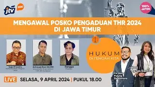 LIVE MENGAWAL POSKO PENGADUAN THR 2024 DI JAWA TIMUR | HUKUM DITENGAH KITA JTV