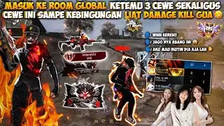 MASUK KE ROOM GLOBAL KETEMU 3 CEWE JAWA SEKALIGUS!! MEREKA SAMPE KAGET NGELIAT DAMAGE KILL GUA!!