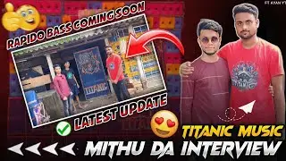 Titanic Music New Rapido Bass Coming Soon💥 মিঠুদার প্রথম interview🌟 ইউটিউবাররা একতরফা বিচার করবে না🚫