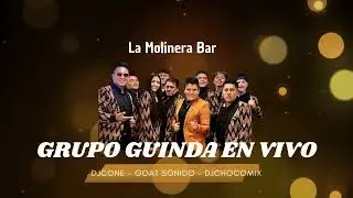 EL GRUPO GUINDA EN VIVO - LA MOLINERA BAR - GOAT SONIDO - DJCONE FT DJCHOMIX