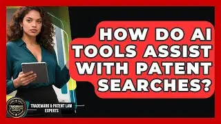 How Do AI Tools Assist With Patent Searches? | Trademark and Patent Law Experts News