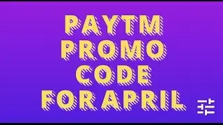 PAYTM NEW PROMO CODES FOR APRIL