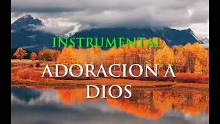 HERMOSA INTRUMENTAL CRISTIANA PARA ADORAR A DIOS
