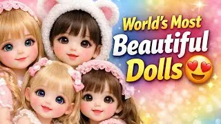 World&rsquo;s Most Beautiful Dolls Ever 😍 | Top Cute & Realistic Dolls Collection | 4K