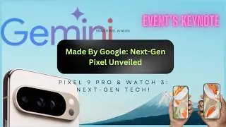 Made By Google &lsquo;24 Keynote Recap: Pixel 9 Pro, Pixel Watch 3, & Gemini AI Unveiled!